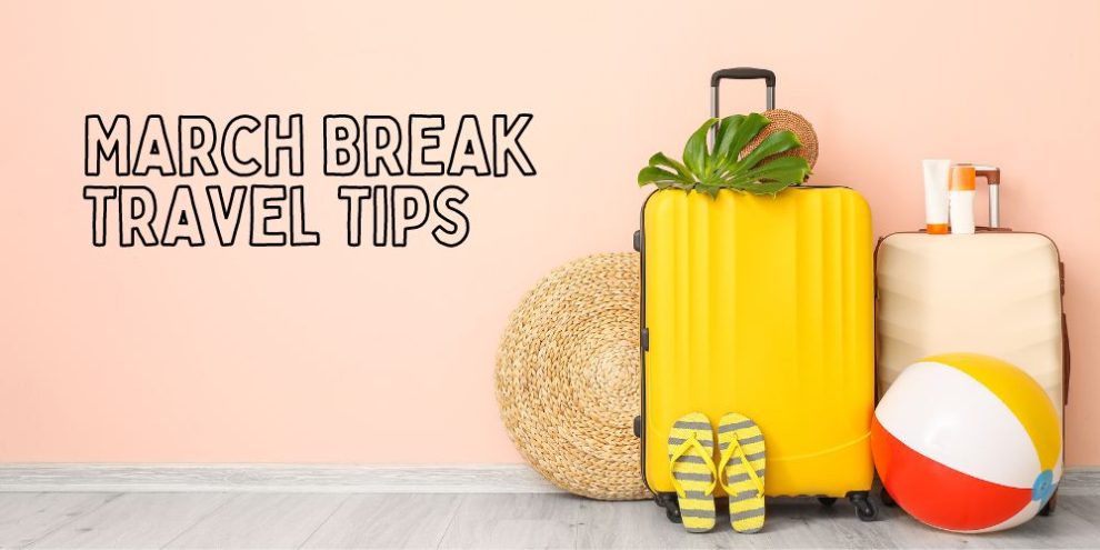 March Break Travel Tips