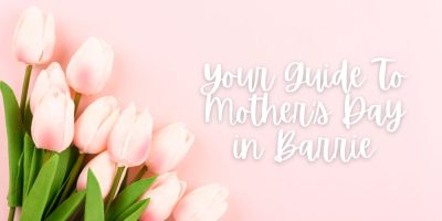 Guide to Mother's Day in Barrie