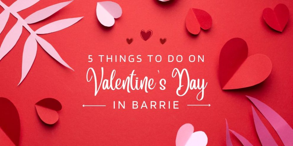 Things To Do In Barrie On Valentine's Day