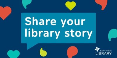 Share your Barrie Public Library story